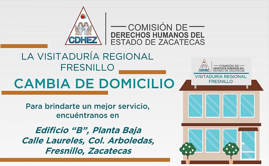 CAMBIA DE DOMICILIO LA VISITADURÍA REGIONAL DE FRESNILLO DE LA CDHEZ 