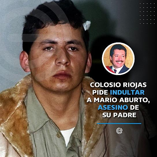 COLOSIO RIOJAS PIDE INDULTAR A MARIO ABURTO, ASESINO DE SU PADRE