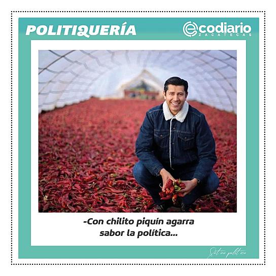-Con chilito piquín agarra sabor la política...