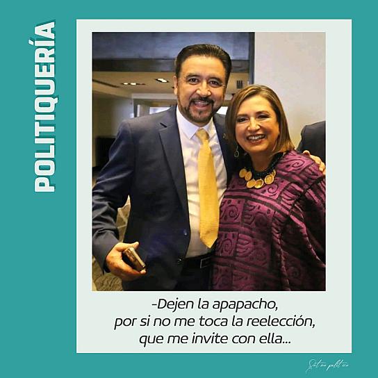 -Dejen la apapacho, por si no me toca la reelección, que me invite con ella...