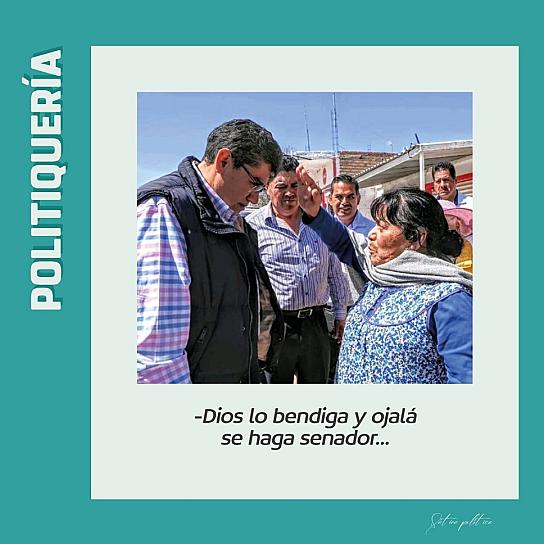 -Dios lo bendiga y ojalá se haga senador...