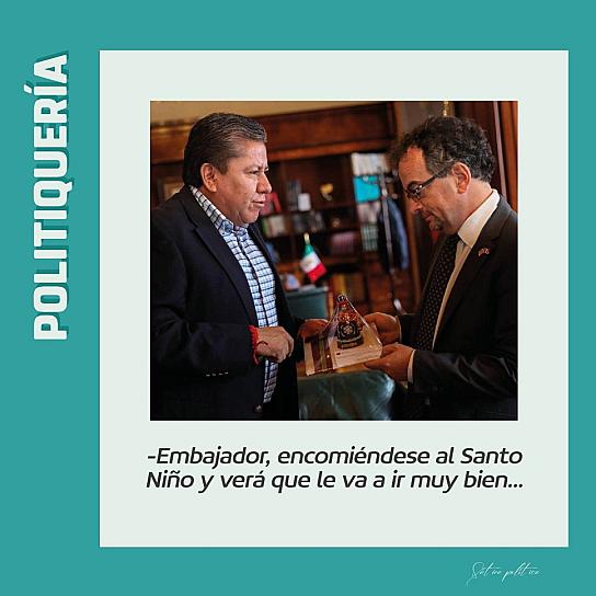 -Embajador, encomiéndese al Santo Niño y verá que le va a ir muy bien...