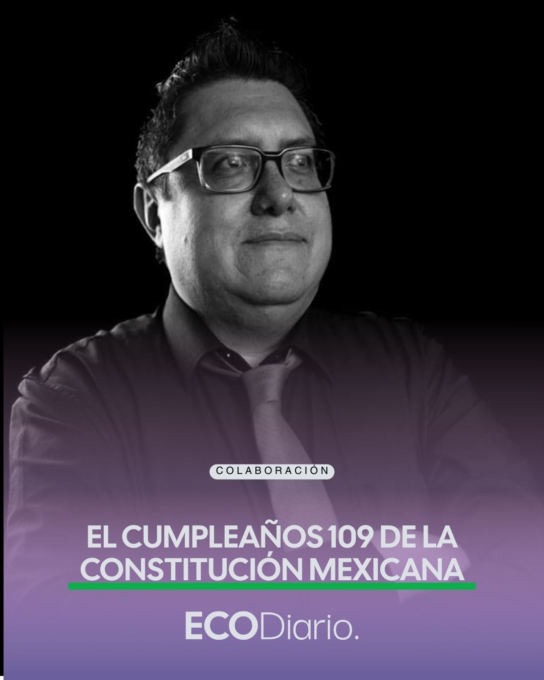 QUOD DIXI, DIXI | EL CUMPLEAÑOS 109 DE LA CONSTITUCIÓN MEXICANA