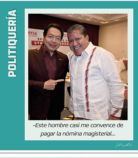 -Este hombre casi me convence de pagar la nómina magisterial... 