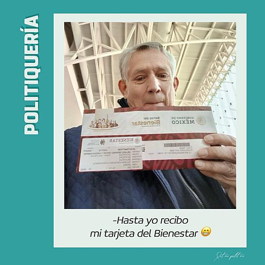 -Hasta yo recibo mi tarjeta del Bienestar 😁