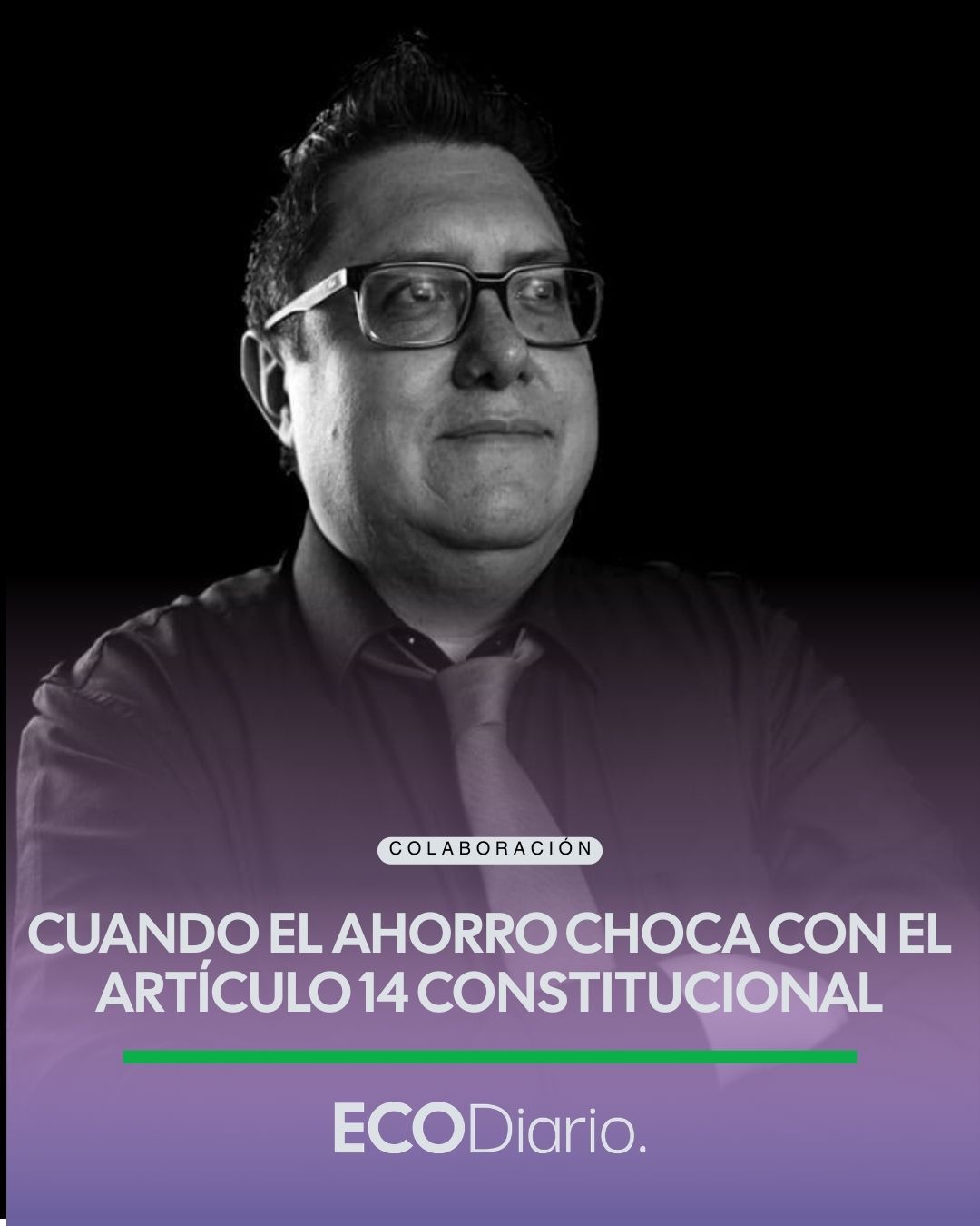 QUOD DIXI, DIXI | CUANDO EL AHORRO CHOCA CON EL ARTÍCULO 14 CONSTITUCIONAL