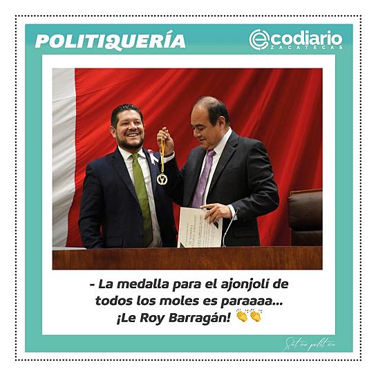 -La medalla para el ajonjolí de todos los moles es paraaaa ¡Le Roy Barragán!