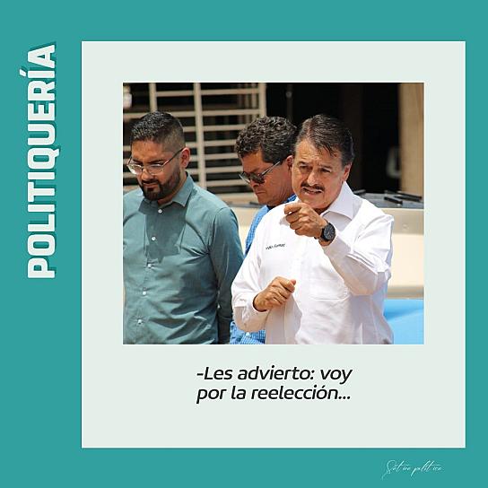 -Les advierto: voy por la reelección...