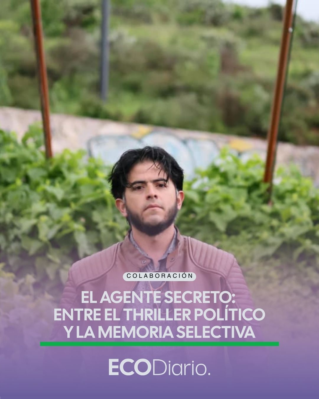 CRÓNICAS DE LA SALA OSCURA | EL AGENTE SECRETO: ENTRE EL THRILLER POLÍTICO Y LA MEMORIA SELECTIVA