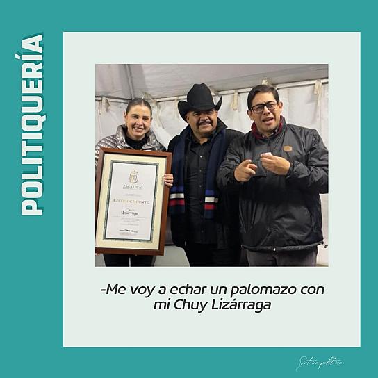 - Me voy a echar un palomazo con mi Chuy Lizárraga