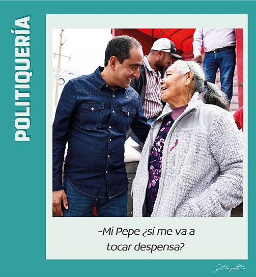 -Mi Pepe ¿sí me va a tocar despensa?