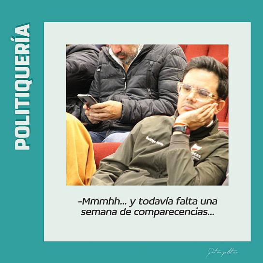 -Mmmhh... y todavía falta una semana de comparecencias... 