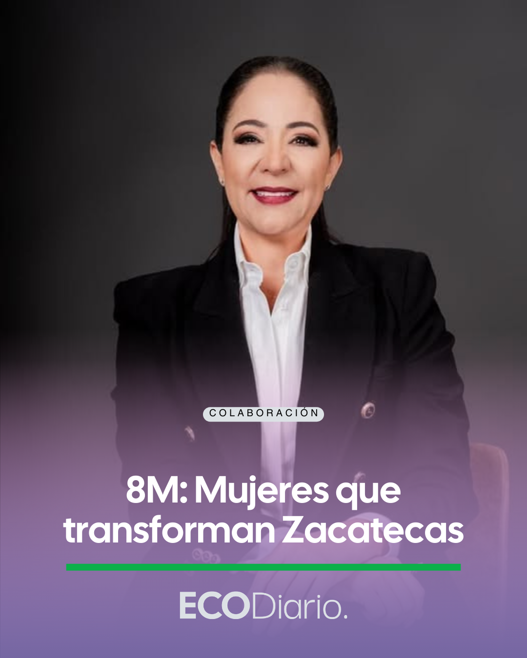 8M: MUJERES QUE TRANSFORMAN ZACATECAS