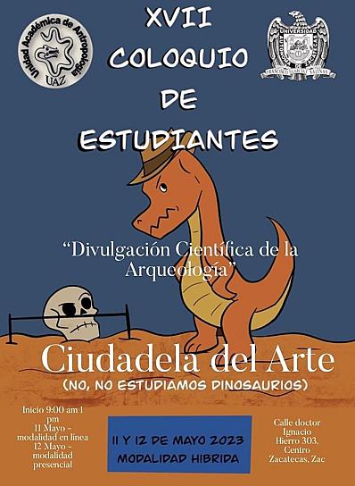 ¡NO, NO ESTUDIAMOS LOS DINOSAURIOS!, INICIA HOY COLOQUIO DE ESTUDIANTES DE ARQUEOLOGÍA