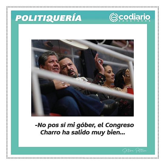 -No pos sí mi góber, el Congreso Charro ha salido muy bien... 