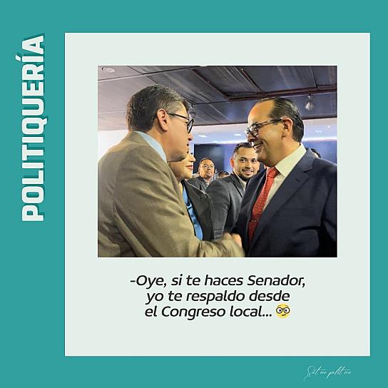 -Oye, si te haces senador, yo te respaldo desde el Congreso local... 🤓