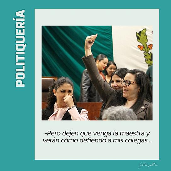 -Pero dejen que venga la maestra y verán cómo defiendo a mis colegas...