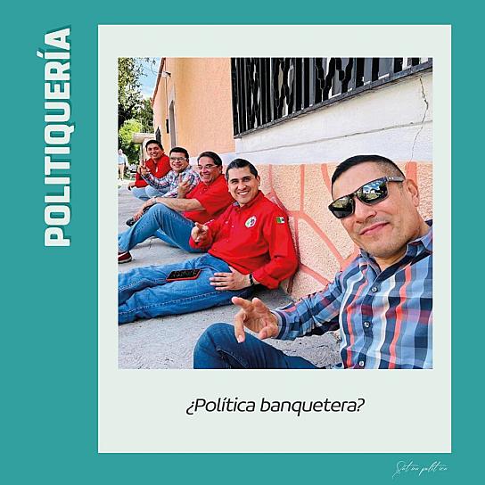 -¿Política banquetera?