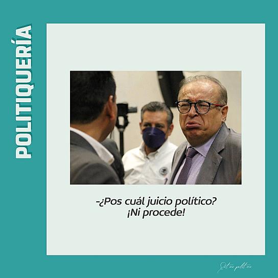 -¿Pos cuál juicio político? ¡Ni procede!