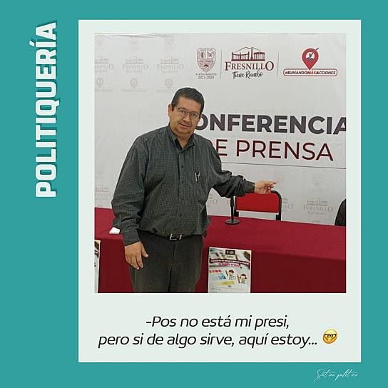 -Pos no está mi presi, pero si de algo sirve, aquí estoy... 🤓