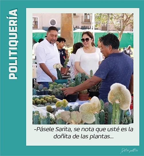 -Pásele Sarita, se nota que usté es la doñita de las plantas...