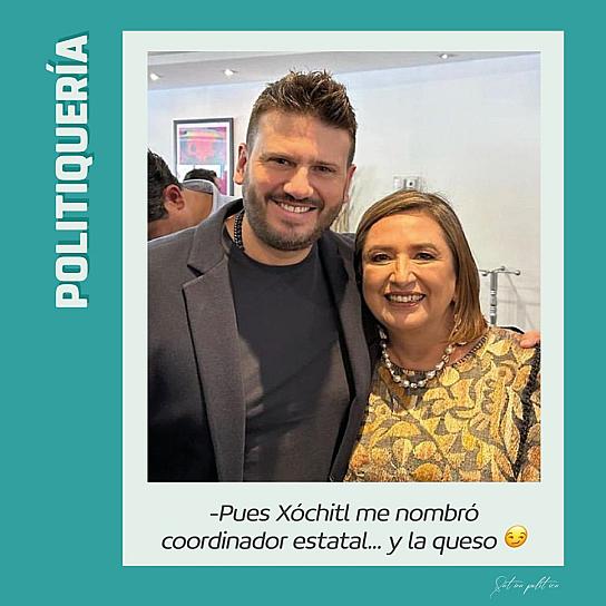 -Pues Xóchitl me nombró coordinador estatal... y la queso 😏
