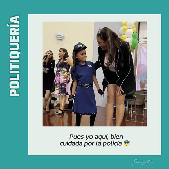 -Pues yo aquí, bien cuidada por la policía 👮‍♀️