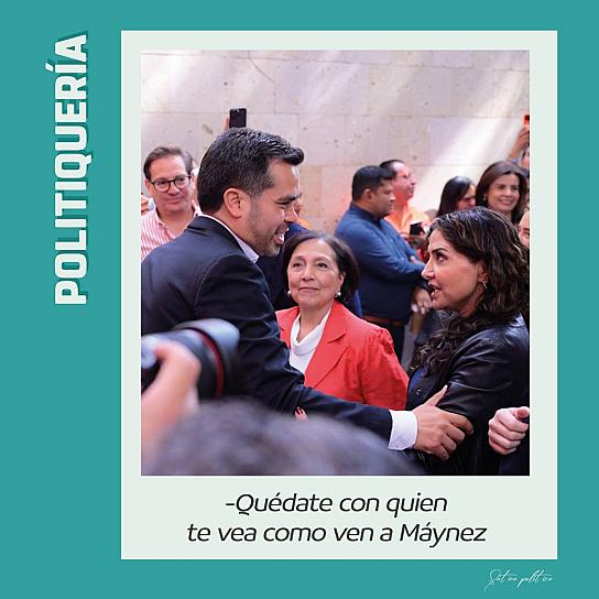 -Quédate con quien te vea como ven al Máynez