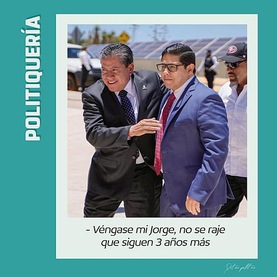 -Véngase mi Jorge, no se raje que siguen 3 años más