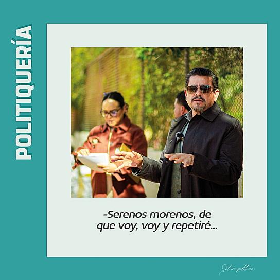 -Serenos morenos, de que voy, voy y repetiré...