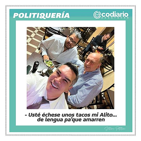 -Usté échese unos tacos mi Alito... de lengua pa' que amarren