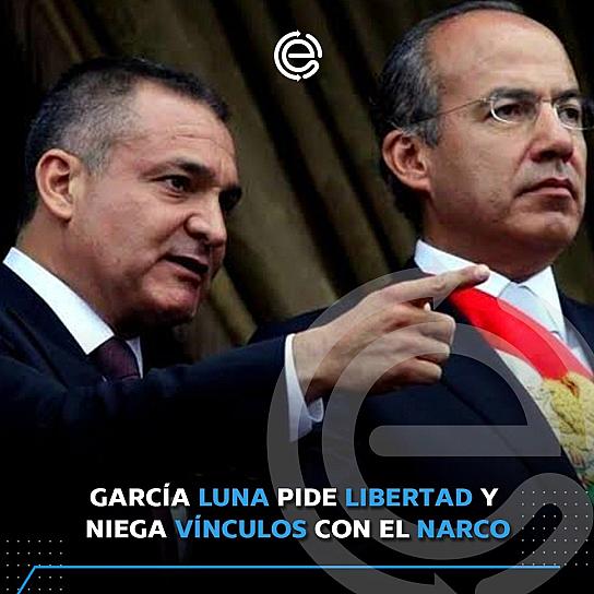 GARCÍA LUNA PIDE LIBERTAD Y NIEGA VÍNCULOS CON EL NARCO