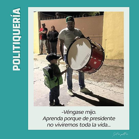 -Véngase mijo. Aprenda porque de presidente no viviremos toda la vida...🫣