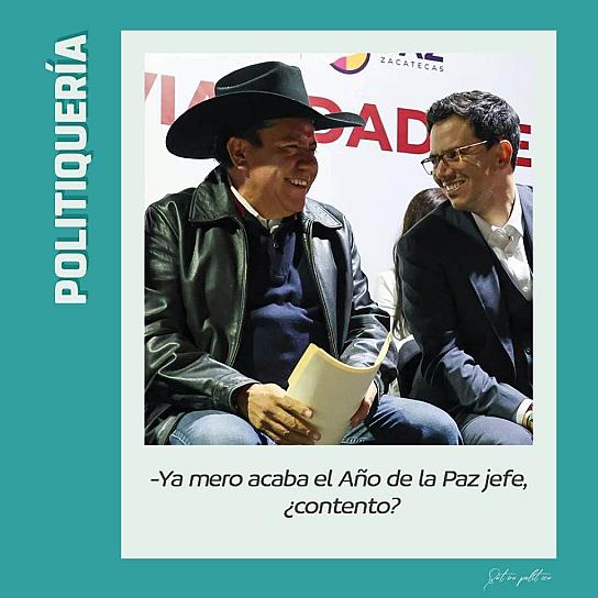 -Ya mero acaba el Año de la Paz jefe, ¿contento?