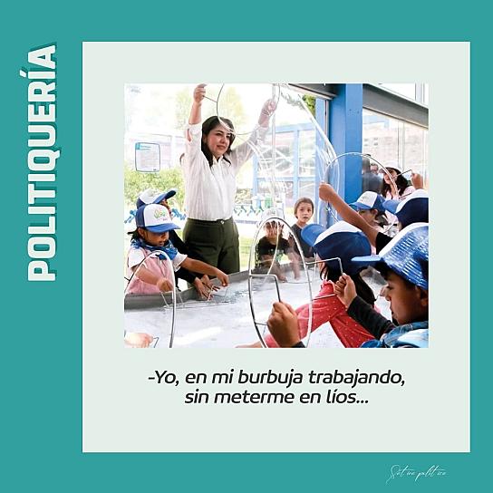 -Yo, en mi burbuja trabajando, sin meterme en líos...