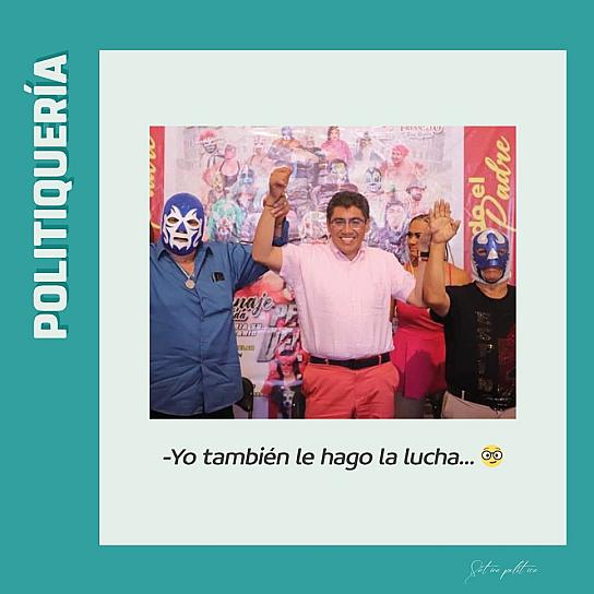 -Yo también le hago la lucha... 