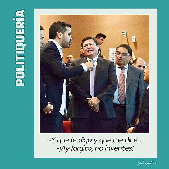 -Y que le digo y que me dice... -¡Ay Jorgito, no inventes!