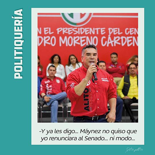 -Y ya les digo... Máynez no quiso que yo renunciara al Senado... ni modo...