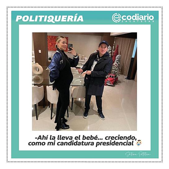 -Ahí la lleva el bebé... creciendo, como mi candidatura presidencial 👶🏻 