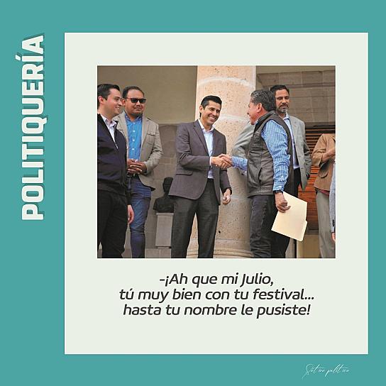 -¡Ah que mi Julio, tú muy bien con tu festival... hasta tu nombre le pusiste!