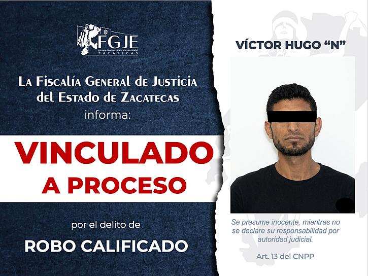 VINCULAN A PROCESO A VÍCTOR HUGO "N" POR ROBO CALIFICADO