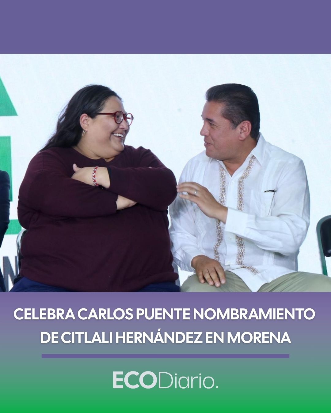 CELEBRA CARLOS PUENTE EL NOMBRAMIENTO DE CITLALI HERNÁNDEZ EN MORENA