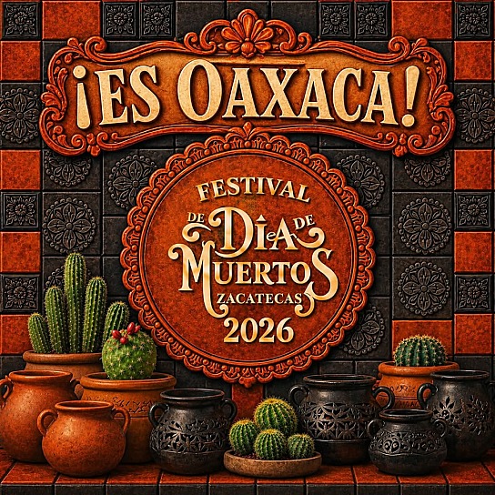 SERÁ OAXACA EL ESTADO INVITADO EN EL FESTIVAL DE DÍA DE MUERTOS 2026 EN ZACATECAS
