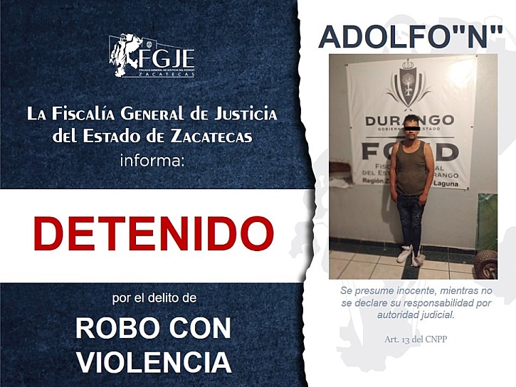 CUMPLIMENTA FGJEZ APREHENSIÓN DE ADOLFO N POR ROBO VIOLENTO