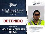 DETIENEN FGJEZ Y FGED A LUIS “N” POR VIOLENCIA FAMILIAR GRAVE