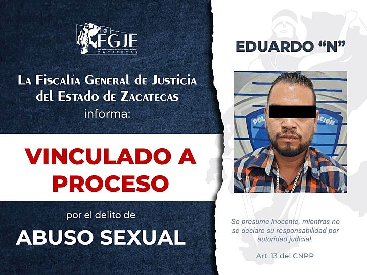 OBTIENE FGJEZ VINCULACIÓN CONTRA EDUARDO “N” POR ABUSO SEXUAL