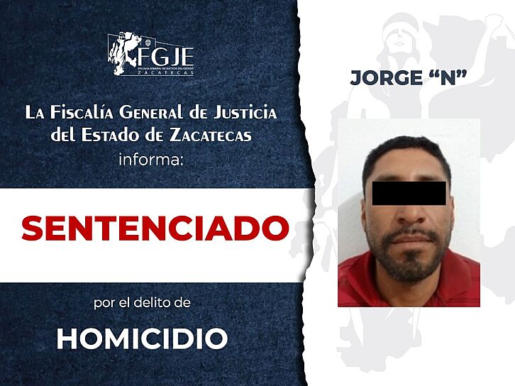 OBTIENE FGJEZ CONDENA CONTRA JORGE “N” POR HOMICIDIO EN JEREZ