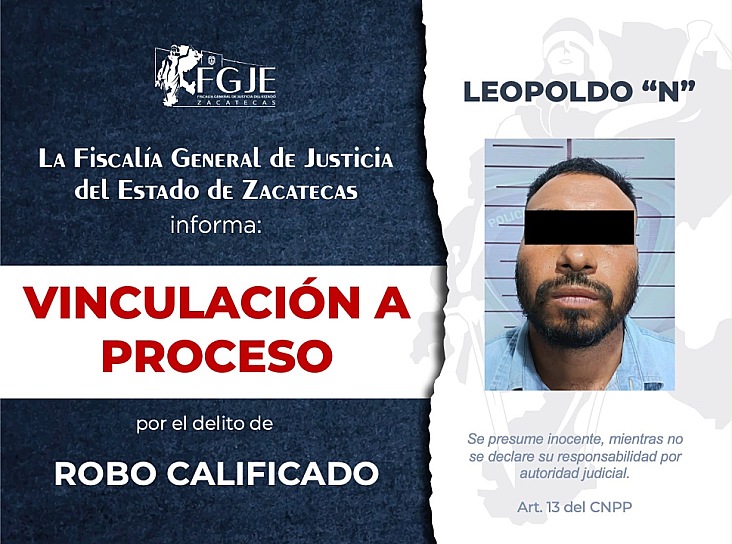 OBTIENE FGJEZ VINCULACIÓN A PROCESO CONTRA LEOPOLDO “N” POR ROBO