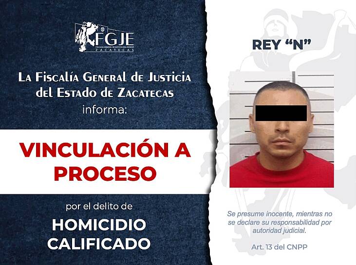 OBTIENE FGJEZ VINCULACIÓN A PROCESO CONTRA REY “N” POR HOMICIDIO CALIFICADO
