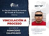 OBTIENE FGJEZ VINCULACIÓN A PROCESO CONTRA REY “N” POR HOMICIDIO CALIFICADO